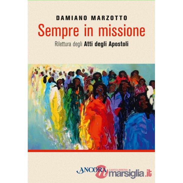 Sempre in missione. Rilettura degli Atti degli Apostoli