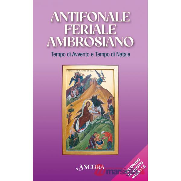 Antifonale feriale ambrosiano. Tempo di Avvento e tempo di Natale