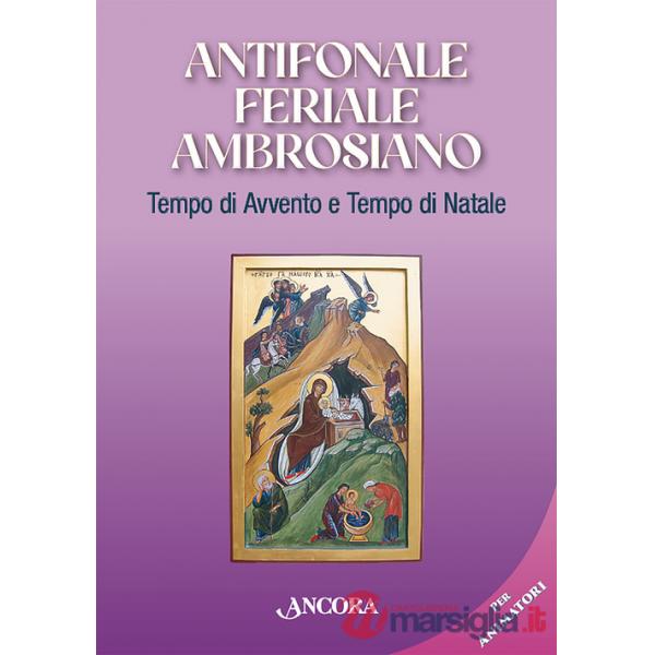 Antifonale feriale ambrosiano. Tempo di Avvento e tempo di Natale