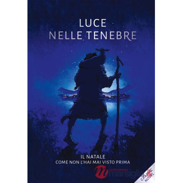 Luce nelle tenebre. Il Natale come non l'hai mai visto prima. Nuova ediz.
