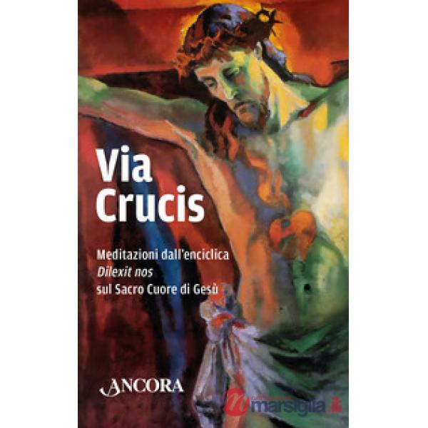 Via Crucis. Meditazioni dall'enciclica «Dilexit» nos sul Sacro Cuore di Gesù