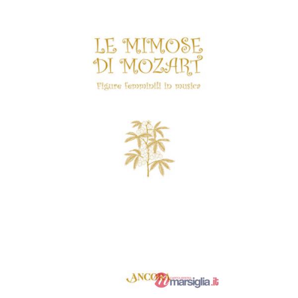 Mimose di Mozart. Figure femminili in musica (Le)