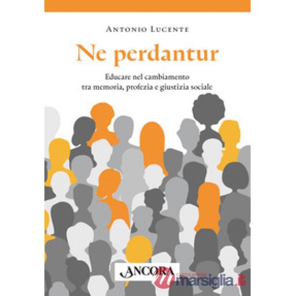 Ne perdantur. Educare nel cambiamento tra memoria, profezia e giustizia sociale