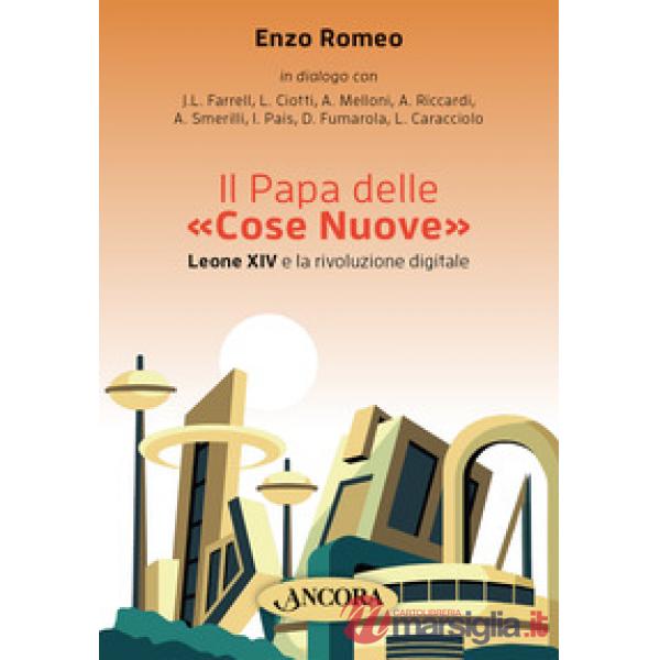 Papa delle «Cose Nuove». Leone XIV e la rivoluzione digitale (Il)