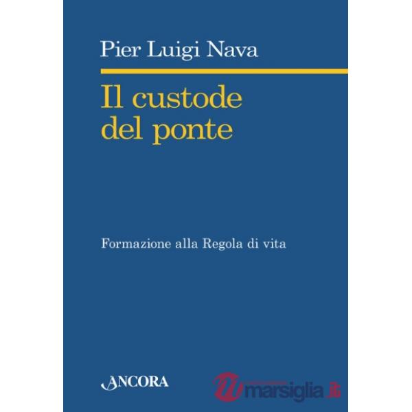 Custode del ponte. Formazione alla regola di vita (Il)