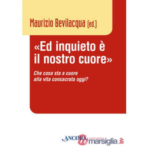 «Ed inquieto è il nostro cuore». Che cosa sta a cuore alla vita consacrata oggi?