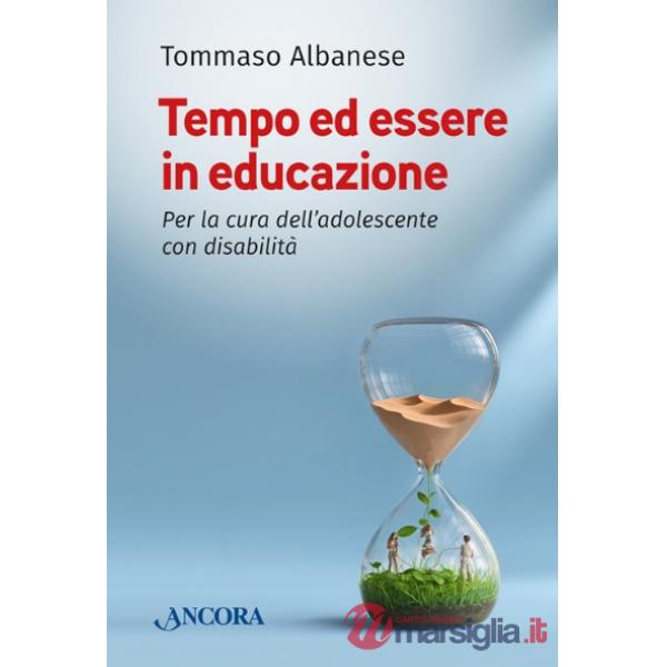 Tempo ed essere in educazione. Per la cura dell'adolescente con disabilità