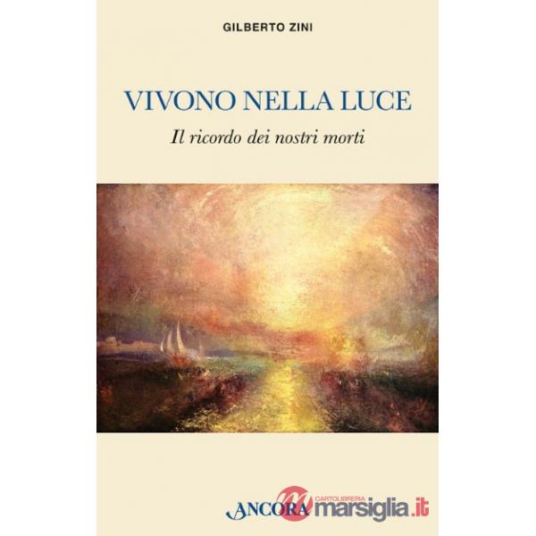 Vivono nella luce. Il ricordo dei nostri morti