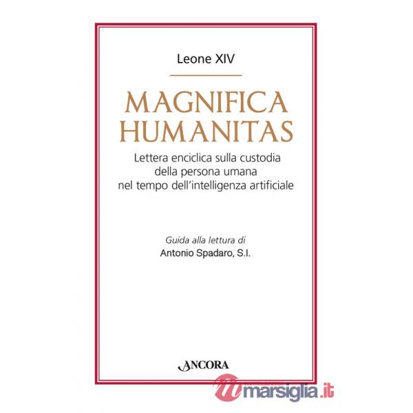 Magnifica humanitas. Lettera Enciclica sulla custodia della persona umana nel tempo dell'intelligenza artificiale
