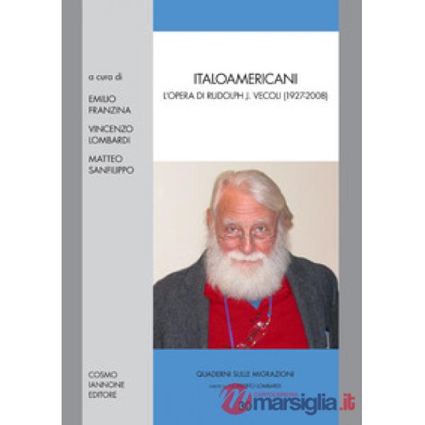 Italoamericani. L'opera di Rudolph Vecoli (1927-2008)