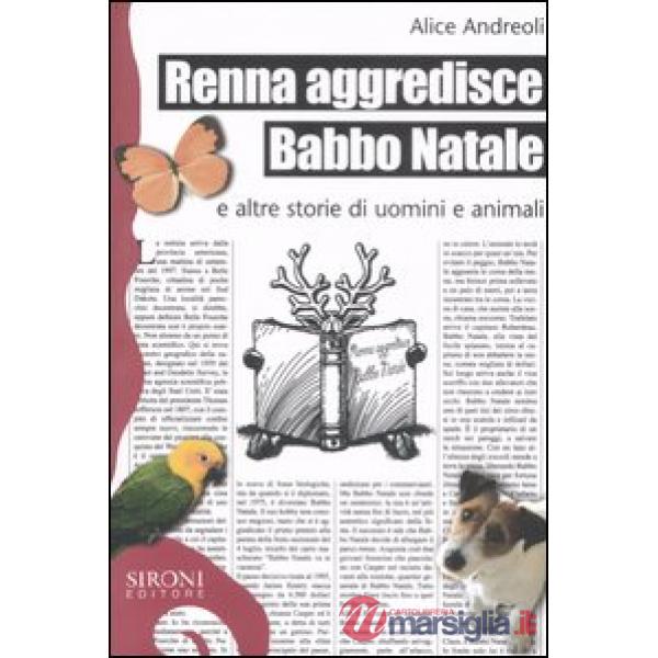 Renna aggredisce Babbo Natale e altre storie di uomini e animali