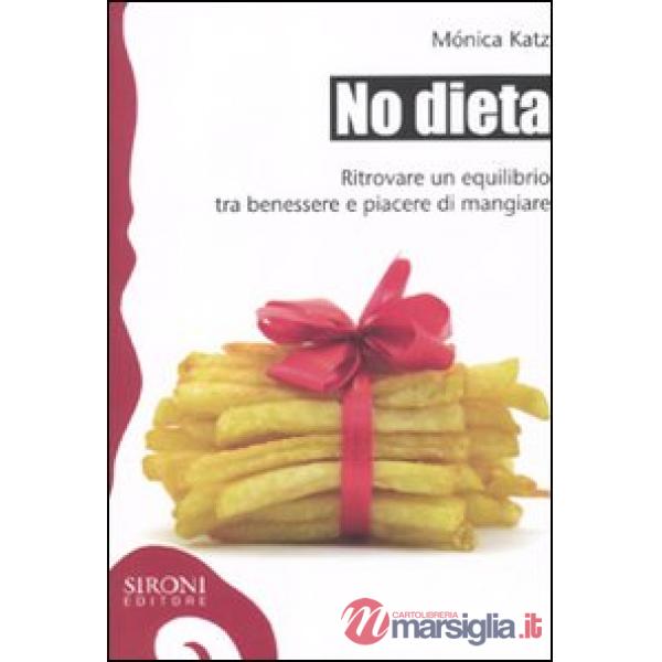 No dieta. Ritrovare un equilibrio tra benessere e piacere di mangiare