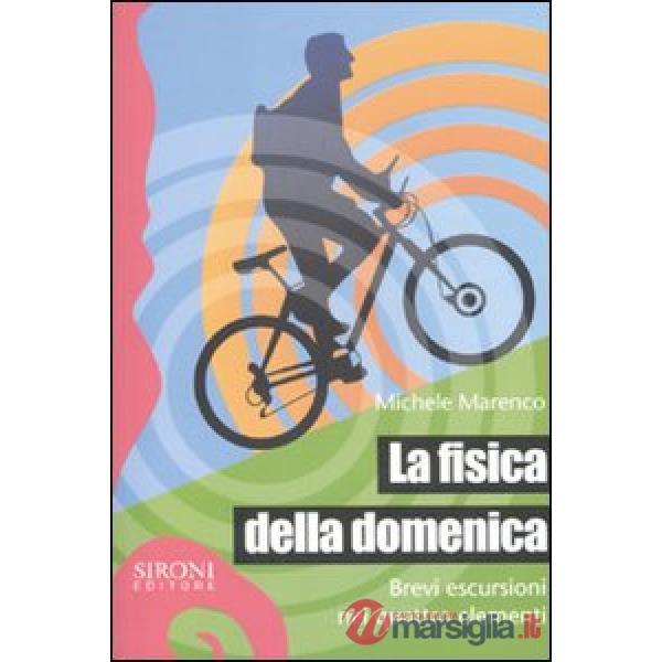 Fisica della domenica. Brevi escursioni nei quattro elementi (La)