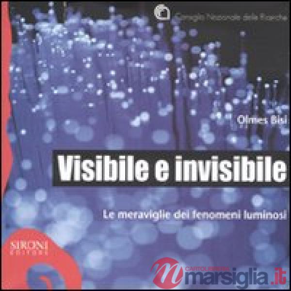 Visibile e invisibile. Le meraviglie dei fenomeni luminosi