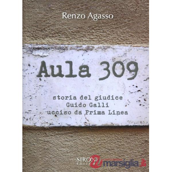 Aula 309. Storia del giudice Guido Galli ucciso da Prima Linea