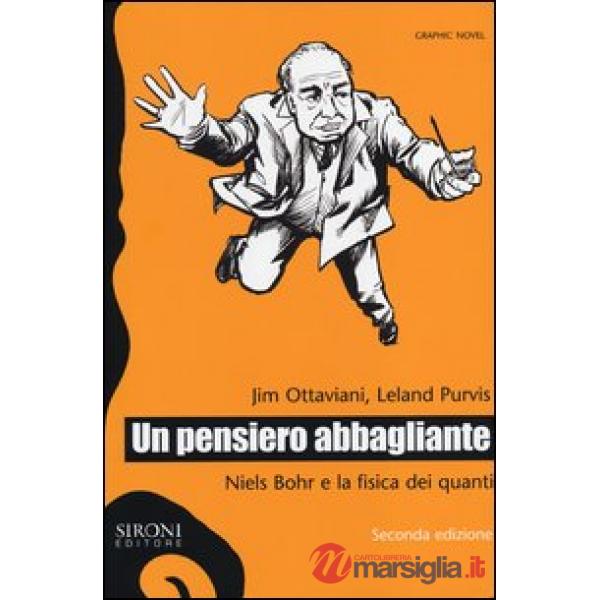 Pensiero abbagliante. Niels Bohr e la fisica dei quanti (Un)