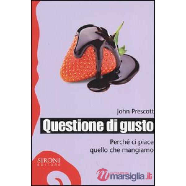 Questione di gusto. Perché ci piace quello che mangiamo
