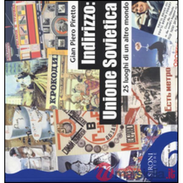 Indirizzo: Unione Sovietica. 25 luoghi di un altro mondo