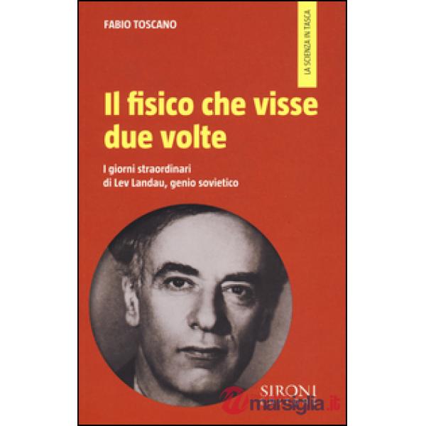 Fisico che visse due volte. I giorni straordinari di Lev Landau, genio sovietico