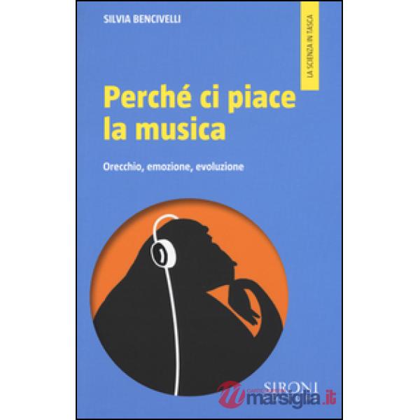 Perché ci piace la musica. Orecchio, emozione, evoluzione