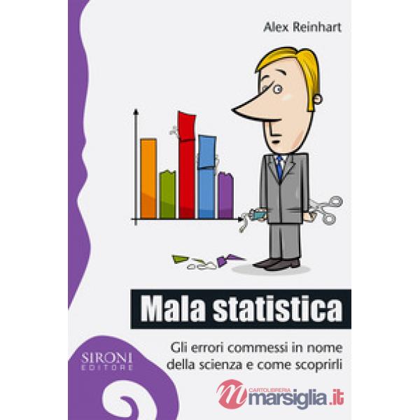 Mala statistica. Gli errori commessi in nome della scienza e come scoprirli