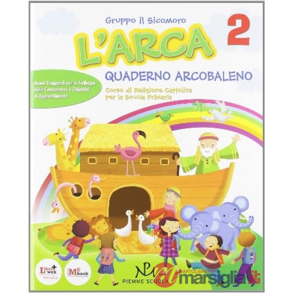 ARCA VOLUME 2 + QUADERNO ARCOBALENO 2 CLASSI 4A 5A