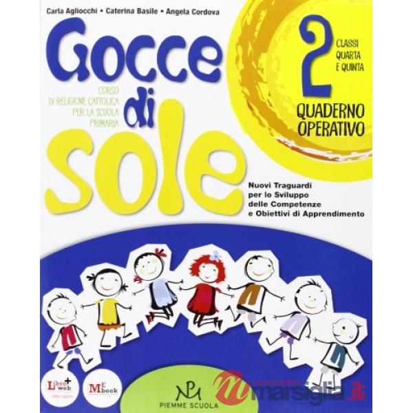 GOCCE DI SOLE VOL. 4A 5A + QUADERNO OPERATIVO + GIOCARE FARE CAPIRE