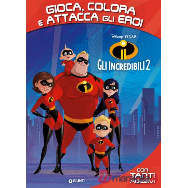 Incredibili 2. Gioca, colora e attacca gli eroi. Con adesivi (Gli)