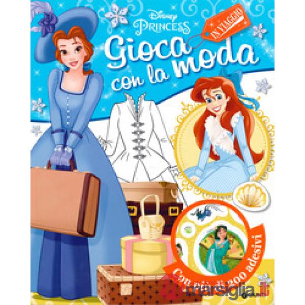 In viaggio. Disney princess. Gioca con la moda. Con adesivi