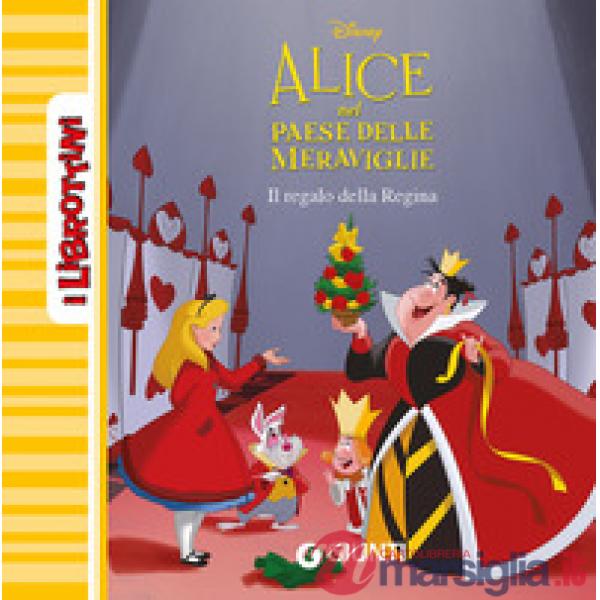 Regalo della regina. Alice nel paese delle meraviglie (Il)