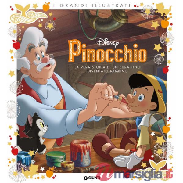 Pinocchio. La vera storia di un burattino diventato bambino. Ediz. a colori