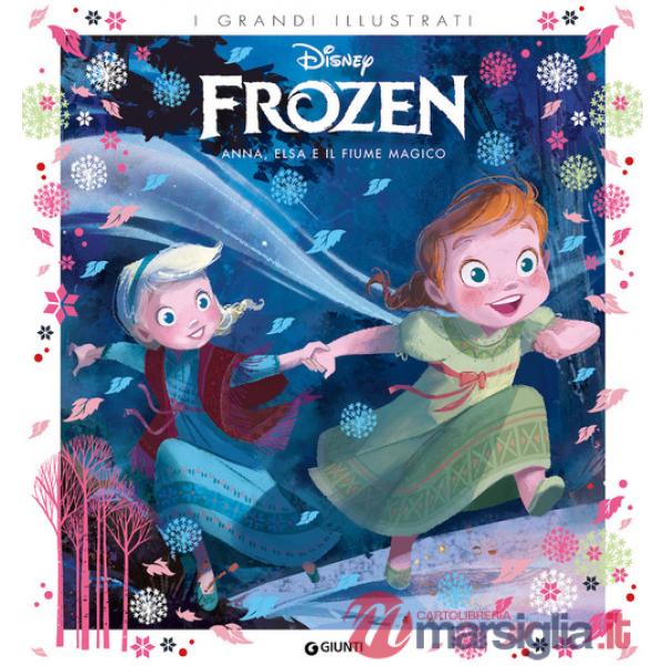 Anna, Elsa e il fiume magico. Frozen. Ediz. a colori