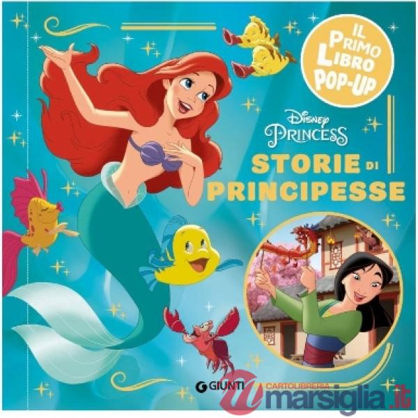 Storie di principesse. Disney princess. Il primo libro pop-up. Ediz. a colori