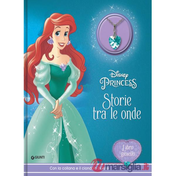 Storie tra le onde. Disney Princess. Libro gioiello. Con collana e ciondolo di Ariel