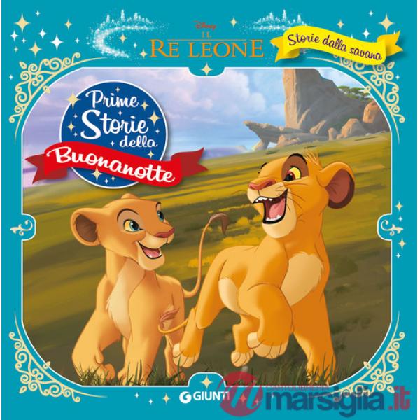 Storie della savana. Il re Leone. Prime storie della buonanotte. Ediz. a colori