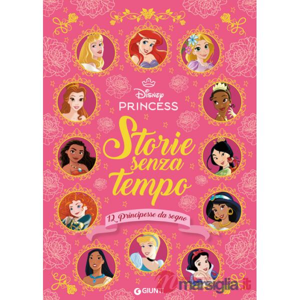 Storie senza tempo. 12 principesse da sogno. Disney Princess. Ediz. a colori