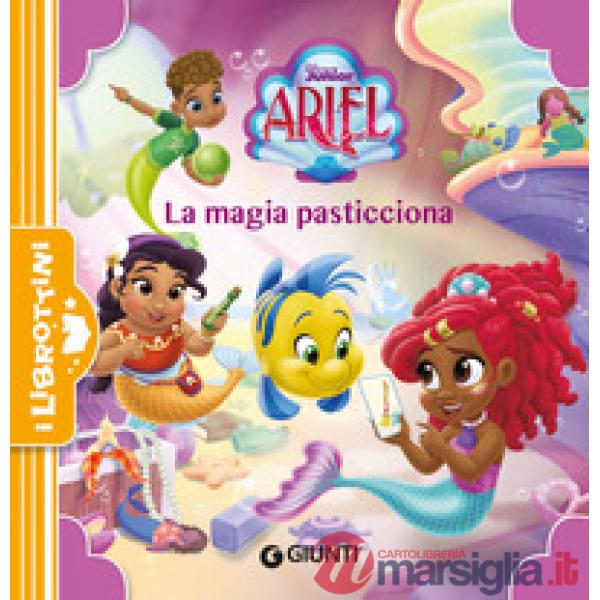 Magia pasticciona. Ariel. Ediz. a colori (La)