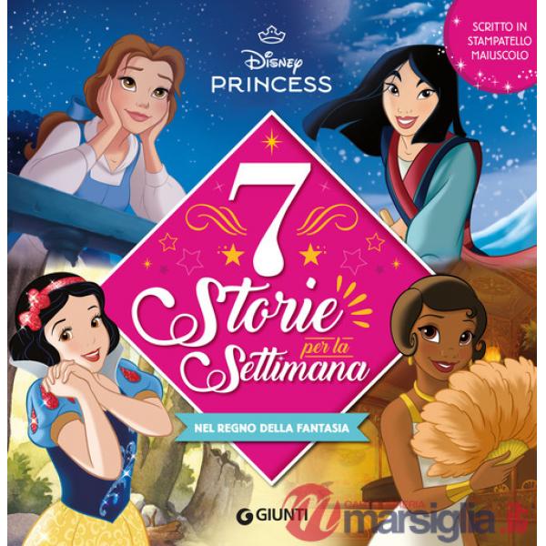 Nel regno della fantasia. Disney princess. 7 storie per la settimana. Ediz. a colori