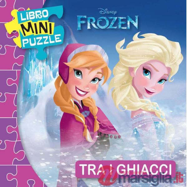 Tra i ghiacci. Frozen. Libro mini puzzle. Ediz. a colori