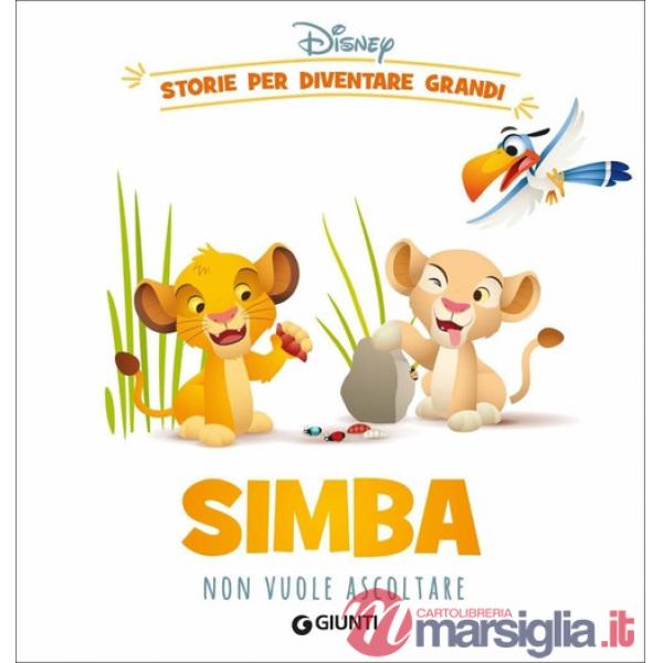Simba non vuole ascoltare. Storie per diventare grandi. Ediz. a colori