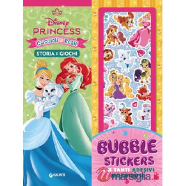 Disney princess e cuccioli reali. Bubble stickers. Storia e giochi. Ediz. illustrata. Con Adesivi