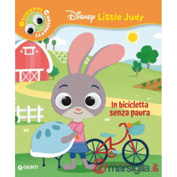 In bicicletta senza paura. Disney Little Judy. Occhietti curiosetti. Ediz. a colori