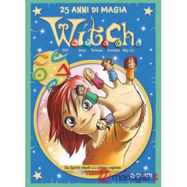 W.i.t.c.h. 25 anni di magia. Vol. 8: Da Spiriti ribelli a L'ultimo segreto