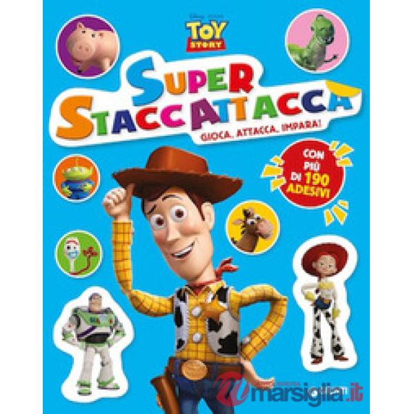 Toy Story. Superstaccattacca. Gioca, attacca, impara! Con adesivi. Ediz. a colori