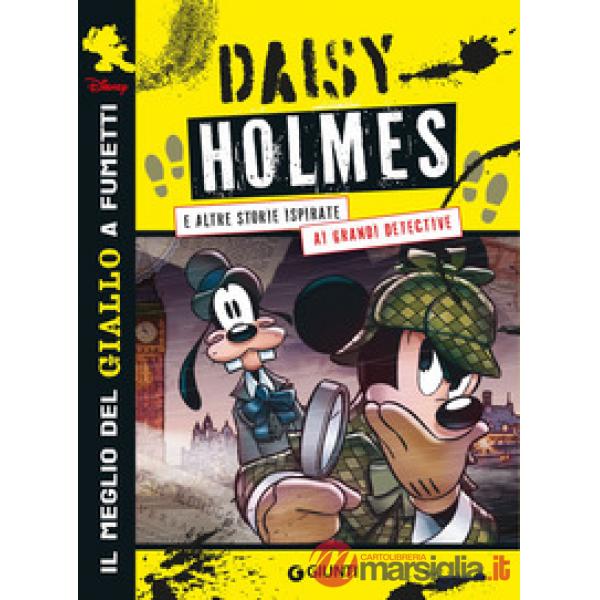 Daisy Holmes e altre storie ispirate ai grandi detective. Il meglio del giallo a fumetti Disney