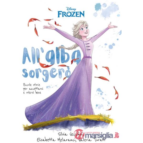 All'alba sorgerò. Frozen. Piccole storie per accettarsi e volersi bene