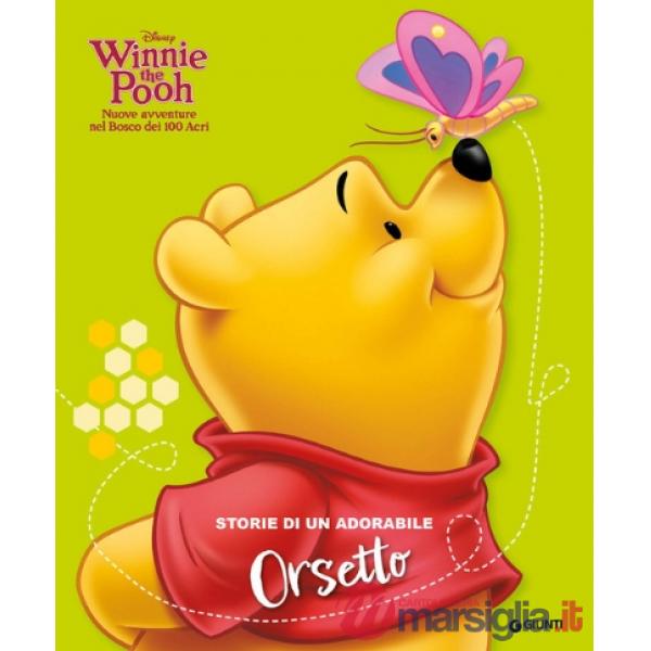 Storie di un adorabile Orsetto. Winnie the Pooh. Nuove avventure nel Bosco dei 100 Acri. Ediz. a colori