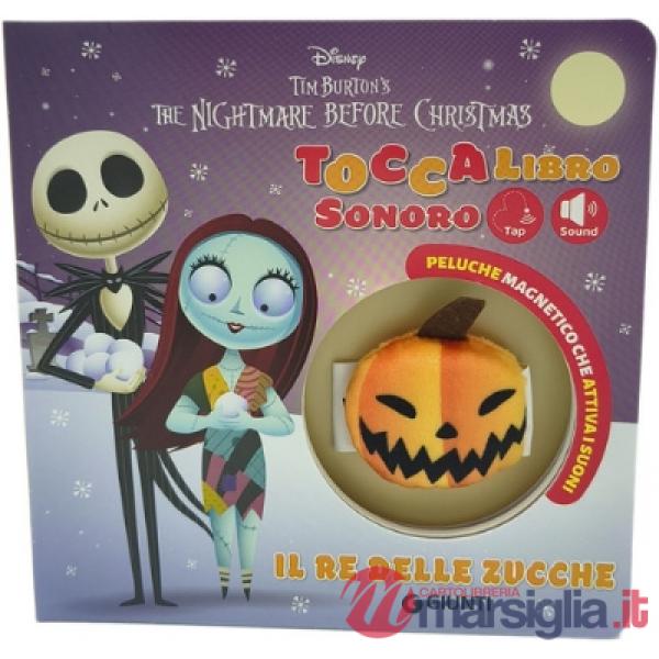 Re delle zucche. The Nightmare before Christmas. Toccalibro sonoro. Disney. Ediz. a colori. Con zucca peluche magnetica (Il)