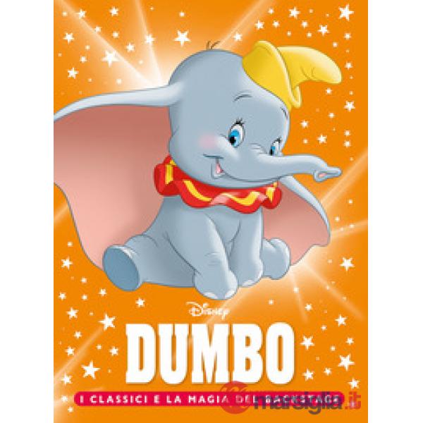 Dumbo. I classici e la magia del backstage. Ediz. a colori