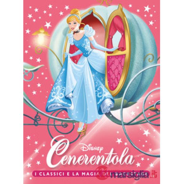 Cenerentola. I classici e la magia del backstage. Ediz. a colori